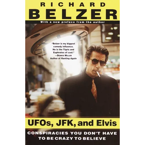 Ufos, Jfk, and Elvis: Conspiracies You Don't Have to Be Crazy to Believe