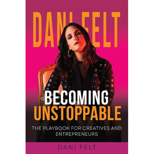 Becoming Unstoppable: The Playbook for Creatives and Entrepreneurs