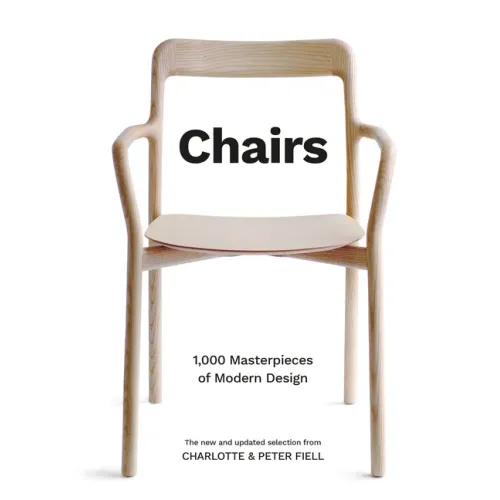 Chairs: 1,000 Masterpieces of Modern Design, 1800 to the Present Day