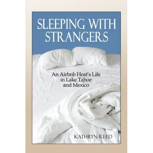 Sleeping with Strangers: An Airbnb Host's Life in Lake Tahoe and Mexico