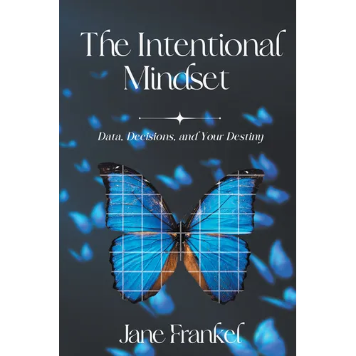 The Intentional Mindset: Data, Decisions, and Your Destiny