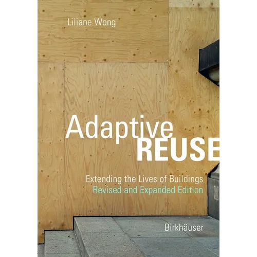 Adaptive Reuse: Extending the Lives of Buildings