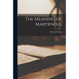 The Meaning of Maryknoll - Paperback