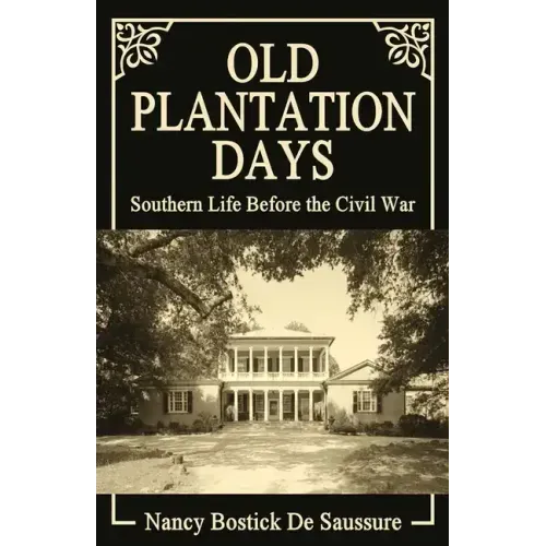 Old Plantation Days: Southern Life Before the Civil War