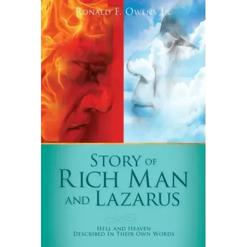 Story of Rich Man and Lazarus: Hell and Heaven Described In Their Own Words