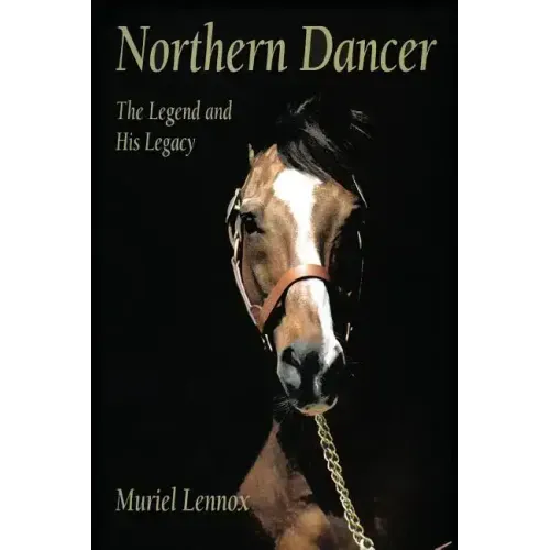 Northern Dancer: The Legend and His Legacy