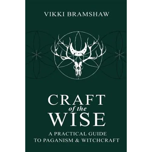 Craft of the Wise: A Practical Guide to Paganism & Witchcraft