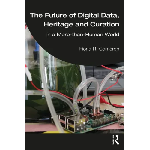 The Future of Digital Data, Heritage and Curation: in a More-than-Human World