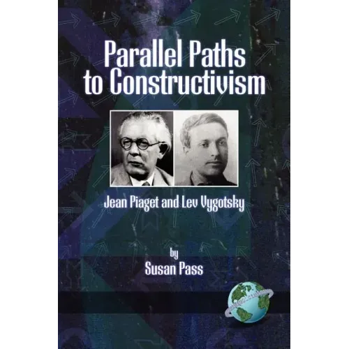 Parallel Paths to Constructivism: Jean Piaget and Lev Vygotsky