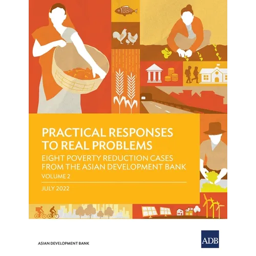 Practical Responses to Real Problems: Eight Poverty Reduction Cases from the Asian Development Bank - Volume 2