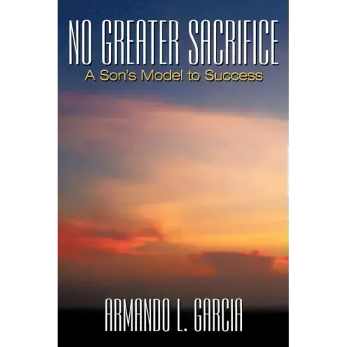 No Greater Sacrifice: A Son's Model to Success