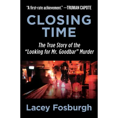Closing Time: The True Story of the "Looking for Mr. Goodbar" Murder