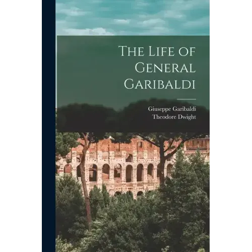 The Life of General Garibaldi