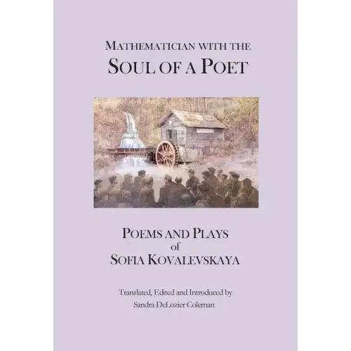 Mathematician with the Soul of a Poet: Poems and Plays of Sofia Kovalevskaya