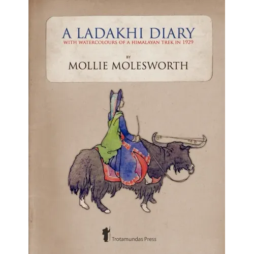 A Ladakhi Diary - With Watercolours of a Himalayan Trek in 1929