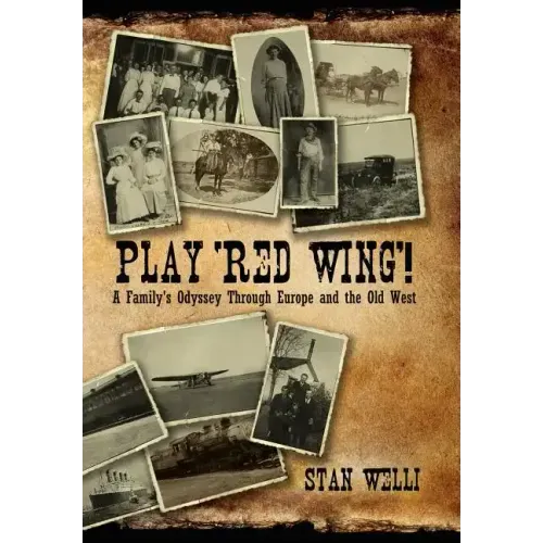 Play 'Red Wing'!: A Family's Odyssey Through Europe and the Old West