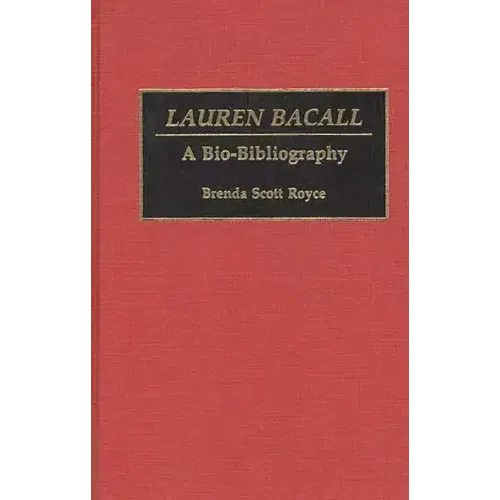 Lauren Bacall: A Bio-Bibliography