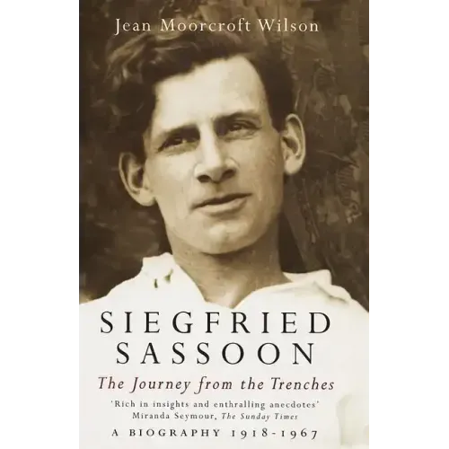 Siegfried Sassoon: The Making of a War Poet, A biography (1886-1918)