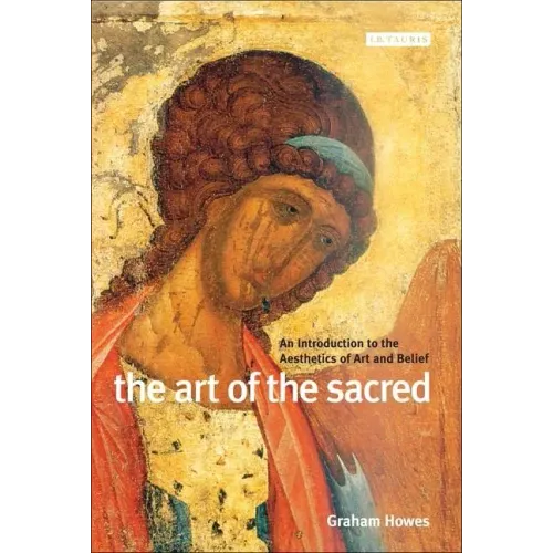 The Art of the Sacred: An Introduction to the Aesthetics of Art and Belief