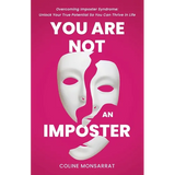 You Are Not an Imposter: Overcoming Imposter Syndrome: Unlock Your True Potential So You Can Thrive in Life - Paperback