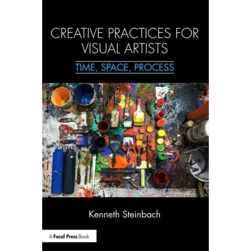 Creative Practices for Visual Artists: Time, Space, Process