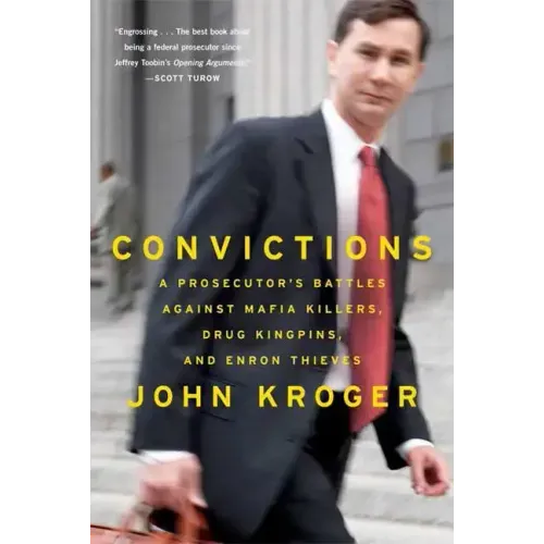 Convictions: A Prosecutor's Battles Against Mafia Killers, Drug Kingpins, and Enron Thieves