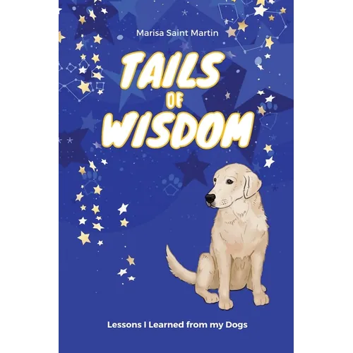 Tails of Wisdom: Lessons I Learned from My Dogs