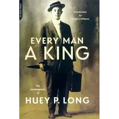 Every Man a King: The Autobiography of Huey P. Long