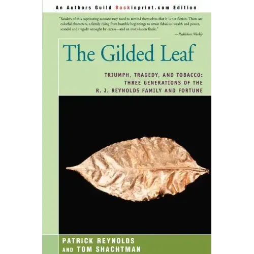 The Gilded Leaf: Triumph, Tragedy, and Tobacco: Three Generations of the R. J. Reynolds Family and Fortune