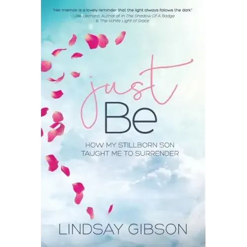 Just Be: How My Stillborn Son Taught Me To Surrender