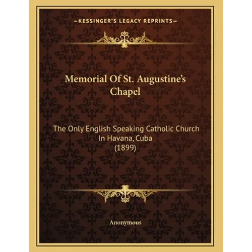 Memorial Of St. Augustine's Chapel: The Only English Speaking Catholic Church In Havana, Cuba (1899)