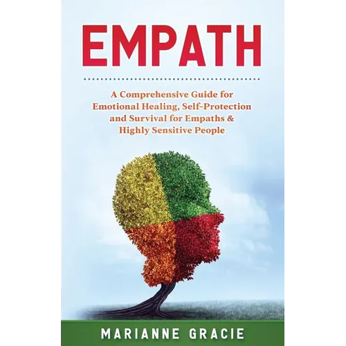 Empath: 2 in 1 A Comprehensive Guide for Emotional Healing, Self-Protection and Survival for Empaths & Highly Sensitive People