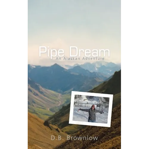 Pipe Dream: an Alaskan Adventure