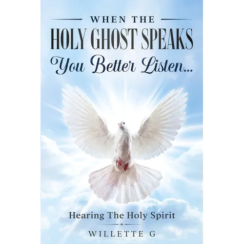 When The Holy Ghost Speaks, You Better Listen...: Hearing The Holy Spirit