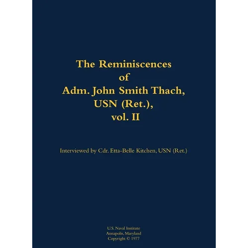The Reminiscences of Adm. John Smith Thach, USN (Ret.), Vol. 2: 1905-1981