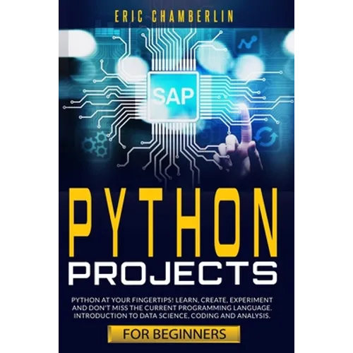 python project for beginners: Python at your fingertips! Learn, create, experiment, and don't miss the current programming language. Introduction to