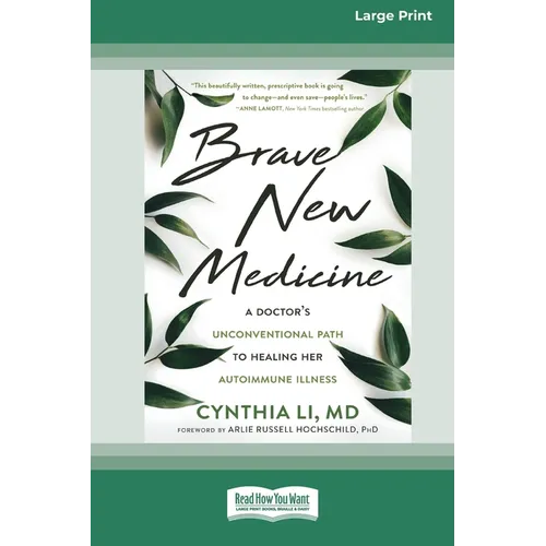 Brave New Medicine: A Doctor's Unconventional Path to Healing Her Autoimmune Illness (16pt Large Print Edition)