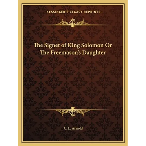 The Signet of King Solomon Or The Freemason's Daughter
