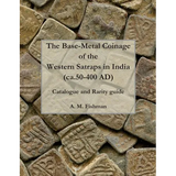 The Base-metal Coinage of the Western Satraps of India, ca.50-400 AD: Catalogue and Rarity Guide - Paperback