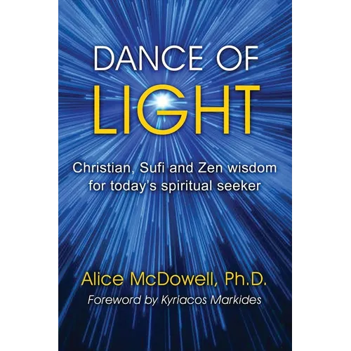 Dance of Light: Christian, Sufi and Zen wisdom for today's spiritual seeker