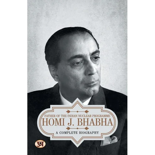 Homi J. Bhabha: A Complete Biography