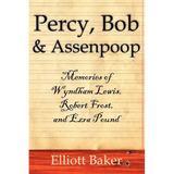Percy, Bob and Assenpoop: Memories of Wyndham Lewis, Robert Frost, and Ezra Pound - Paperback