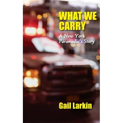 What We Carry: A New York Paramedic's Story