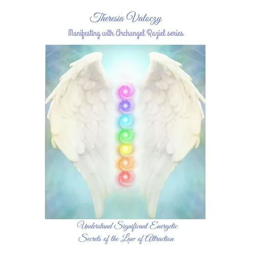 Manifesting with Archangel Raziel: Understand Significant Energy Secrets of the Law of Attraction