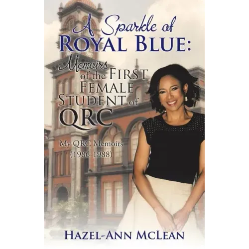 A Sparkle of Royal Blue: Memoirs of the First Female Student of QRC: My QRC Memoirs (1986-1988)