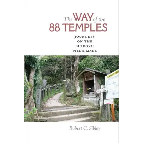 The Way of the 88 Temples: Journeys on the Shikoku Pilgrimage