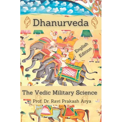 Dhanurveda: The Vedic Military Science