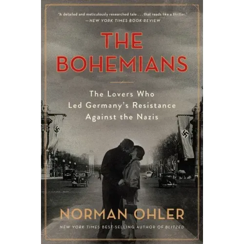 Bohemians: The Lovers Who Led Germany's Resistance Against the Nazis