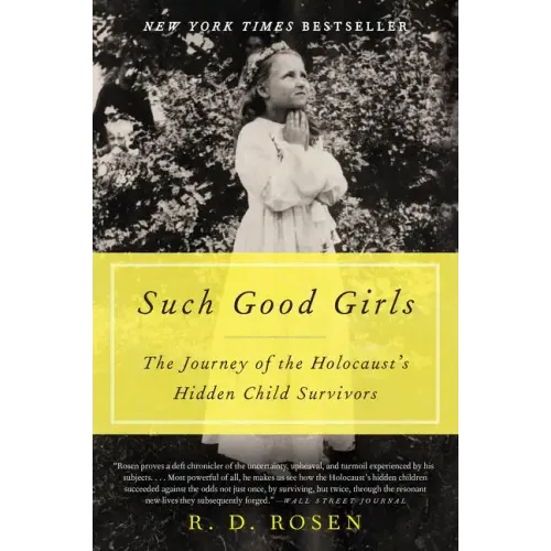 Such Good Girls: The Journey of the Holocaust's Hidden Child Survivors