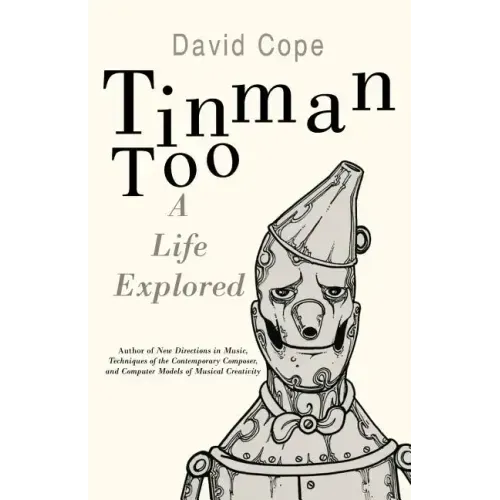 Tinman Too: A Life Explored